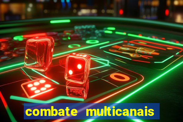 combate multicanais ao vivo