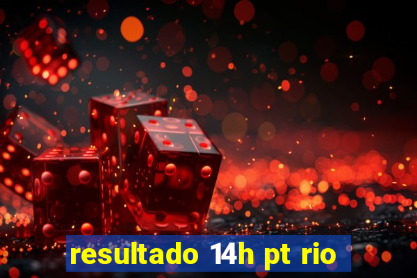 resultado 14h pt rio