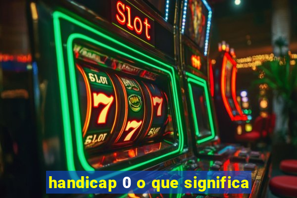 handicap 0 o que significa