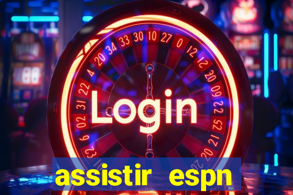 assistir espn brasil ao vivo