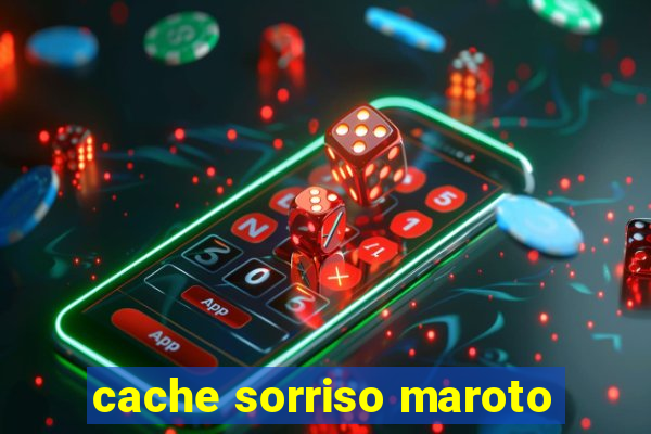 cache sorriso maroto