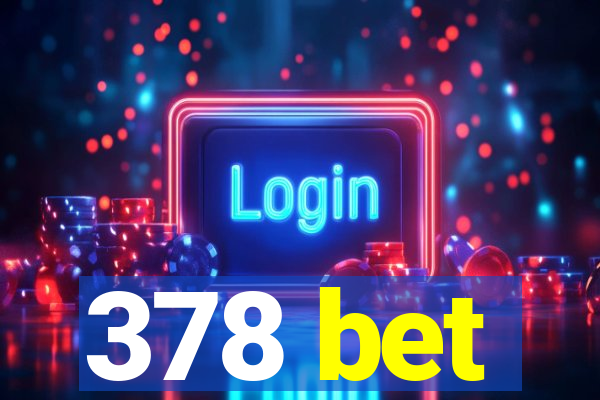 378 bet