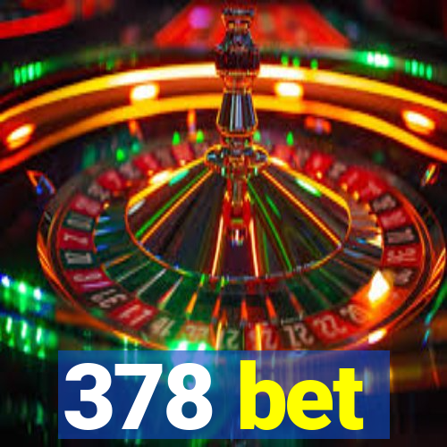 378 bet