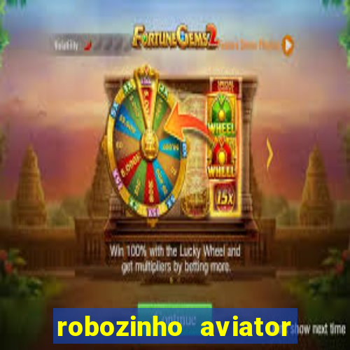robozinho aviator bet nacional