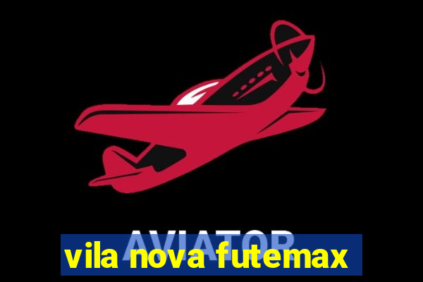 vila nova futemax