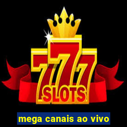 mega canais ao vivo