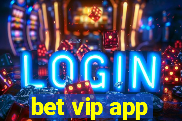 bet vip app