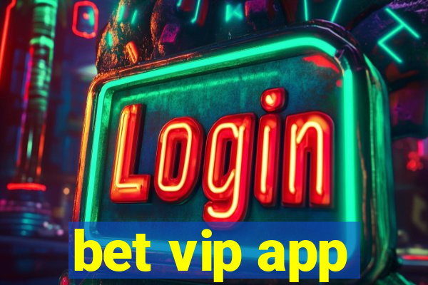 bet vip app