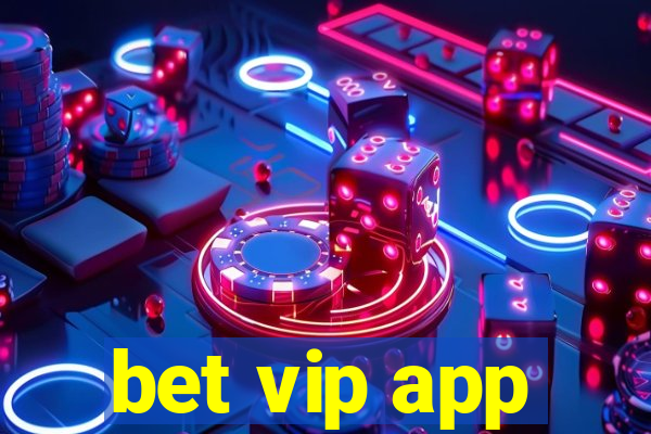 bet vip app