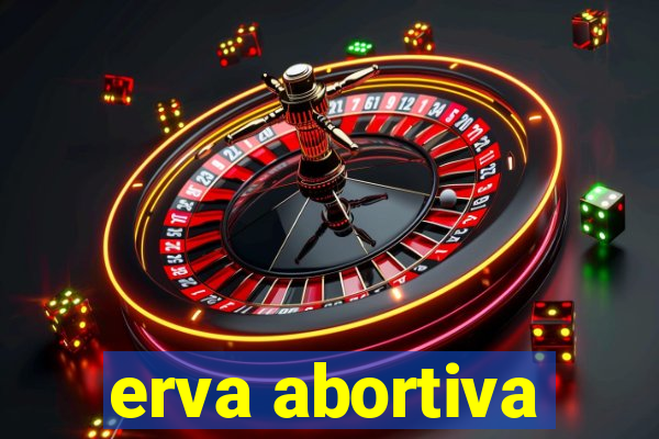 erva abortiva