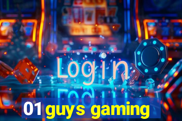 01 guys gaming