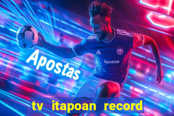 tv itapoan record bahia ao vivo online