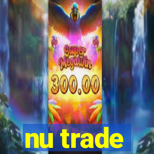 nu trade