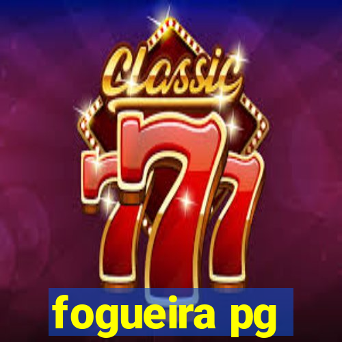 fogueira pg