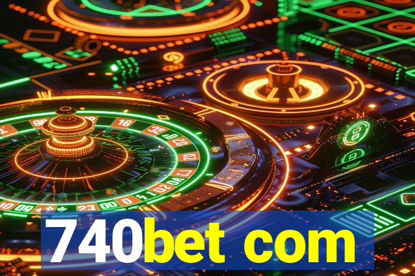 740bet com