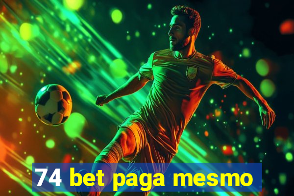 74 bet paga mesmo