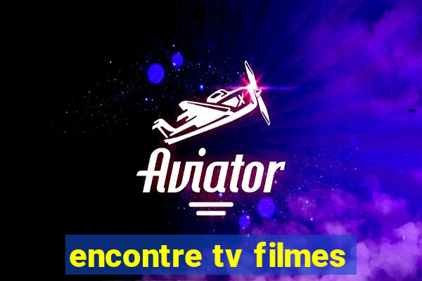 encontre tv filmes