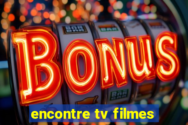 encontre tv filmes