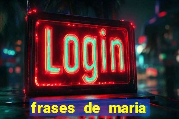 frases de maria padilha do cruzeiro das almas