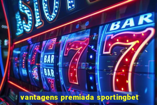 vantagens premiada sportingbet