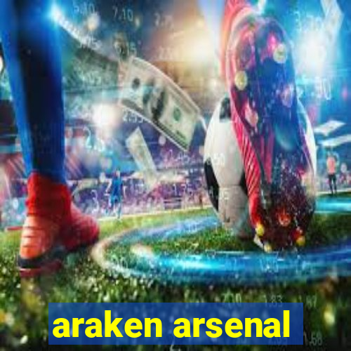 araken arsenal