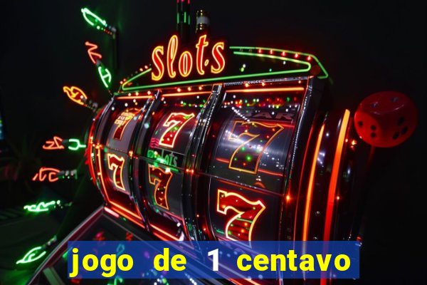 jogo de 1 centavo no esporte da sorte