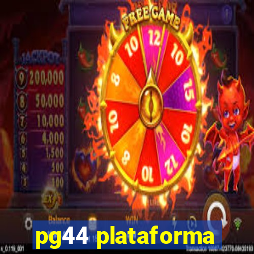 pg44 plataforma