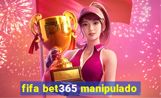 fifa bet365 manipulado