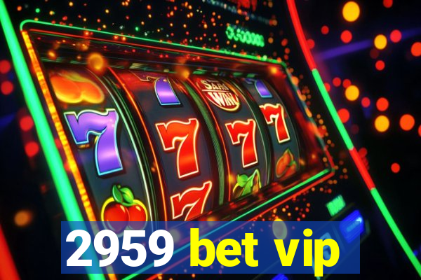 2959 bet vip