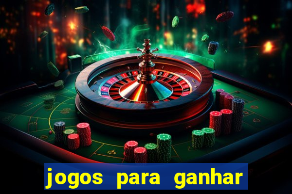 jogos para ganhar dinheiro rapido