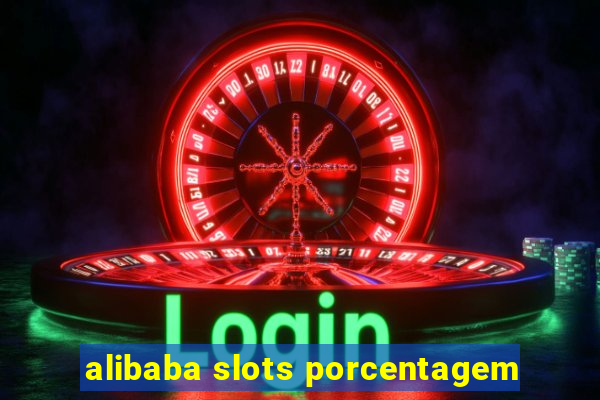 alibaba slots porcentagem