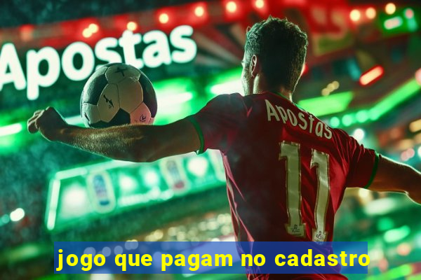 jogo que pagam no cadastro