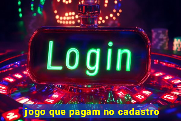 jogo que pagam no cadastro