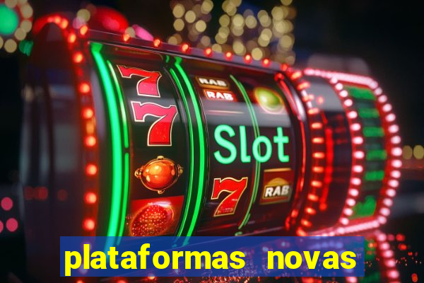 plataformas novas do tigrinho