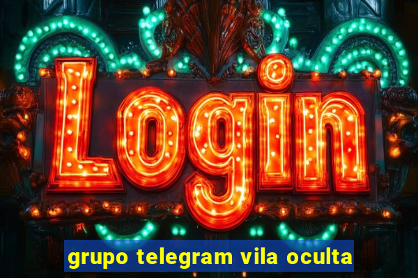 grupo telegram vila oculta