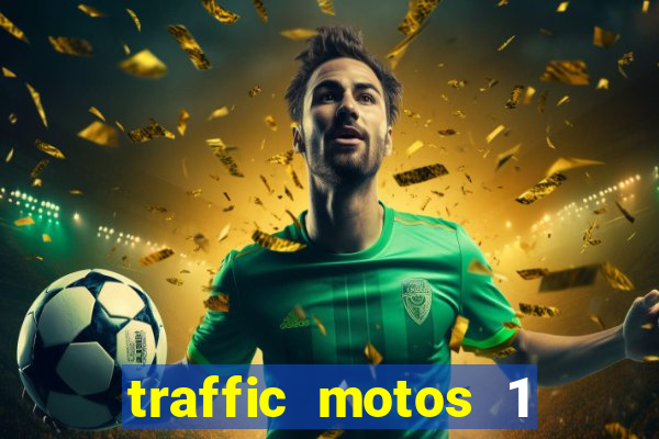 traffic motos 1 dinheiro infinito