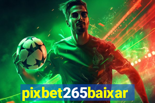 pixbet265baixar