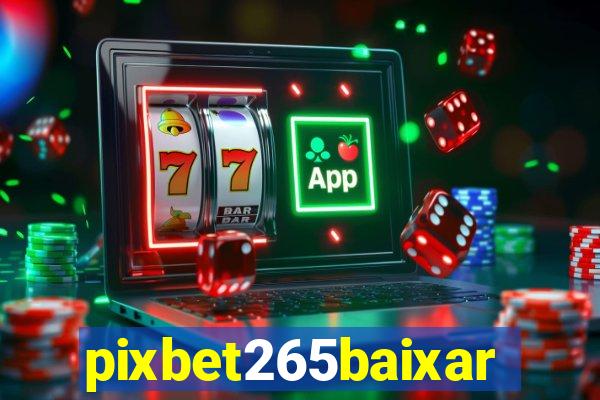 pixbet265baixar