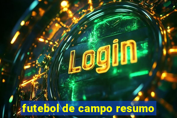 futebol de campo resumo