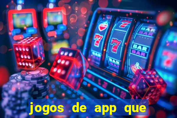 jogos de app que ganha dinheiro