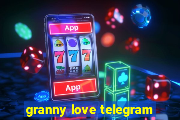 granny love telegram