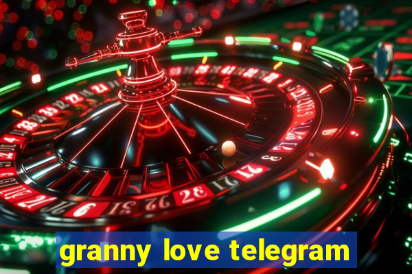 granny love telegram