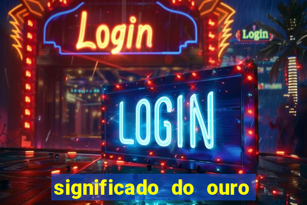 significado do ouro no mundo espiritual