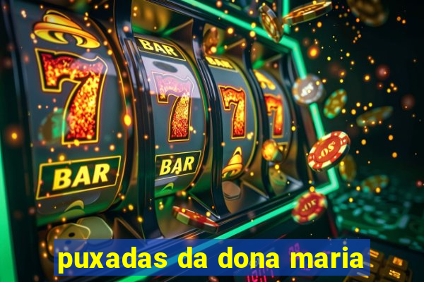 puxadas da dona maria