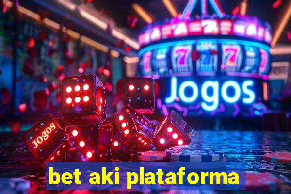 bet aki plataforma