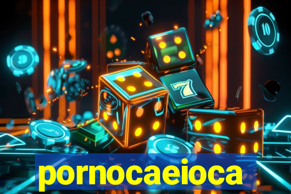 pornocaeioca
