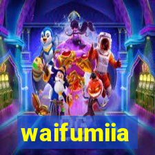 waifumiia