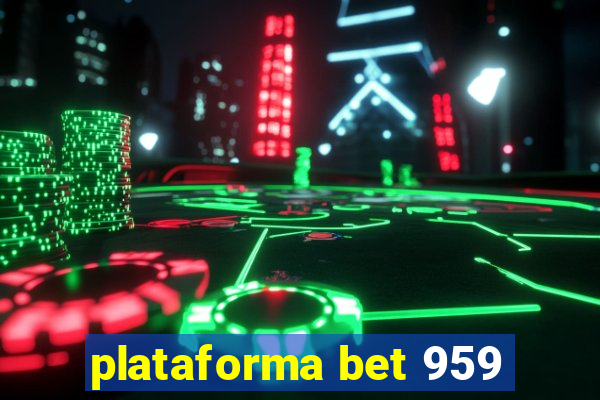 plataforma bet 959