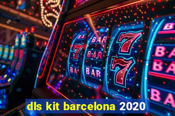 dls kit barcelona 2020