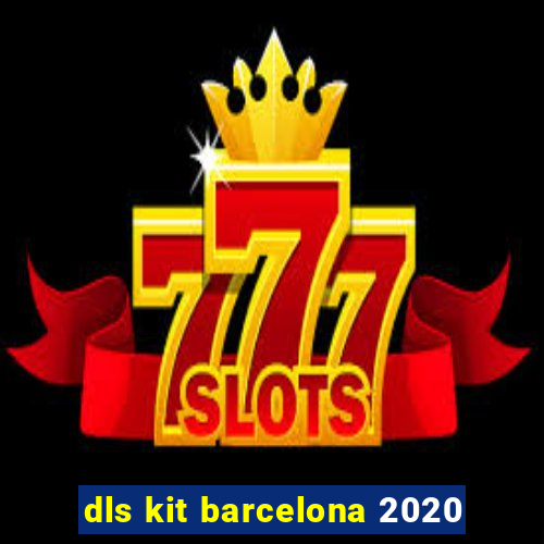 dls kit barcelona 2020
